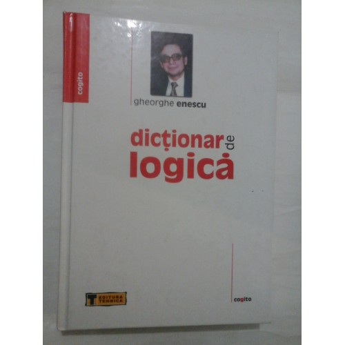 Dictionar de logica - Gheorghe Enescu Dictionar de logica - Gheorghe Enescu
